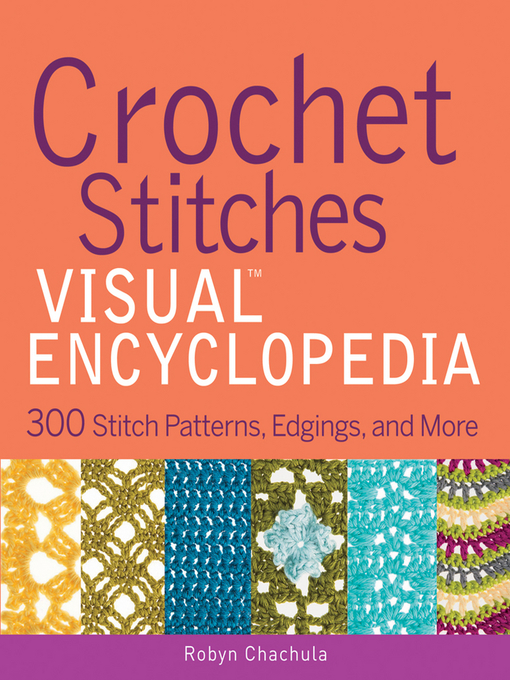 Title details for Crochet Stitches VISUAL Encyclopedia by Robyn Chachula - Available